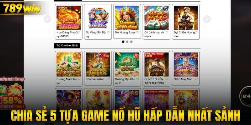 Chia sẻ 5 tựa game nổ hũ hấp dẫn nhất sảnh