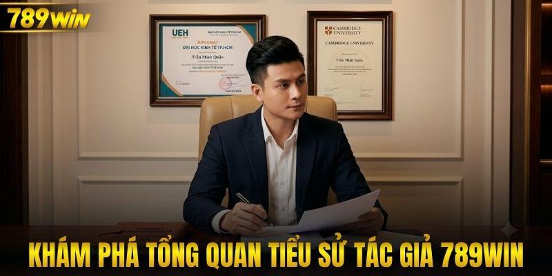 Khám phá tổng quan tiểu sử tác giả 789WIN
