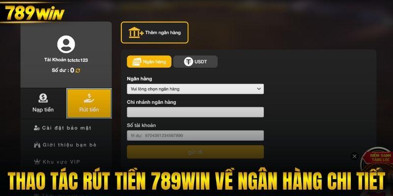 Thao tác rút tiền 789WIN về ngân hàng chi tiết