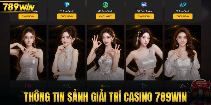 Thông tin sảnh giải trí casino 789WIN